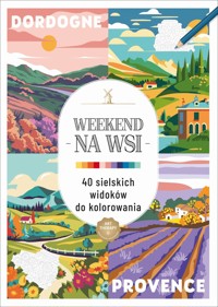 Art therapy. Kolorowanka antystresowa. Weekend na wsi. 40 sielskich widoków do kolorowania - zbiorowa praca - książka