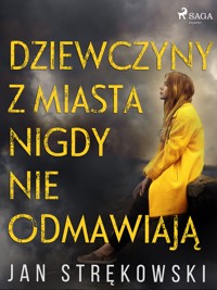 Dziewczyny z miasta nigdy nie odmawiają - Strękowski Jan - ebook