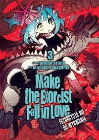 Make The Exorcist Fall in Love. Egzorcysta nie do wyrwania. Tom 3 - Aruma Arima - książka