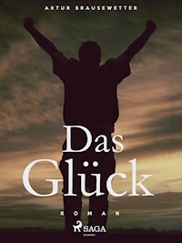 Das Glück - Artur Brausewetter - ebook