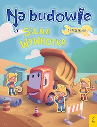 Na budowie Silna wywrotka - Wojtkowiak-Skóra Patrycja - książka