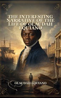 The Interesting Narrative Of The Life Of Olaudah Equiano - Olaudah Equiano - ebook