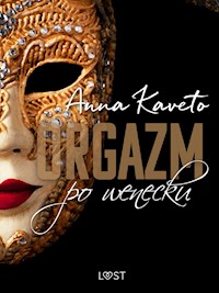 Orgazm po wenecku – opowiadanie erotyczne - Anna Kaveto - ebook + audiobook