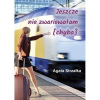 Jeszcze nie zwariowałam {chyba} - Strzałka Agata - ebook + książka