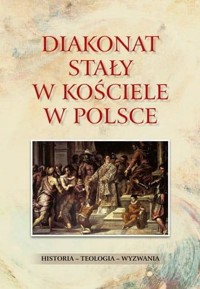 Diakonat stały w Kościele w Polsce. Historia - teo - dk. Waldemar Rozynkowski - książka