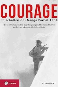 Courage. Im Schatten des Nanga Parbat 1934 - Bettina Hoerlin - ebook