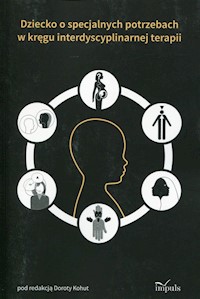 Dziecko o specjalnych potrzebach w kręgu interdyscyplinarnej terapii -  - książka