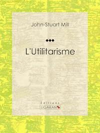 L'Utilitarisme - John Stuart Mill - ebook