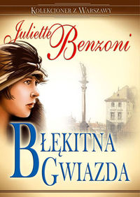 Błękitna gwiazda - Juliette Benzoni - książka
