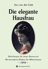 Die elegante Hausfrau 1892 - Isa von der Lütt - ebook