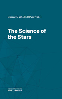 The Science of the Stars - Edward Walter Maunder - ebook