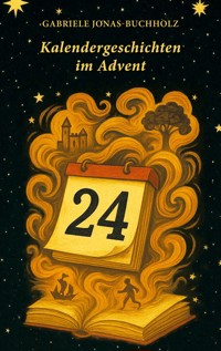 Kalendergeschichten im Advent - Gabriele Jonas-Buchholz - ebook