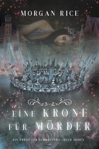 Eine Krone für Mörder (Ein Thron für Schwestern — Buch Sieben) - Rice Morgan - ebook