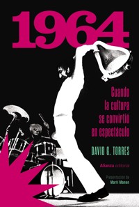 1964. Cuando la cultura se convirtió en espectáculo - David G. Torres - ebook