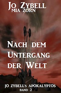 Nach dem Untergang der Welt: Jo Zybell's Apokalyptos Band 2 - Jo Zybell, Zybell Jo - ebook