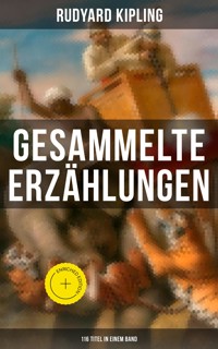 Gesammelte Erzählungen von Rudyard Kipling (116 Titel in einem Band) - Rudyard Kipling - ebook