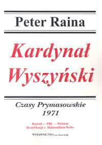 Kardynał Wyszyński Czasy Prymasowskie 1971 - Raina Peter - książka