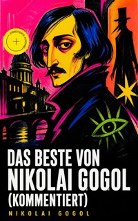 Das beste von Nikolai Gogol (Kommentiert) - Nikolai Gogol - ebook