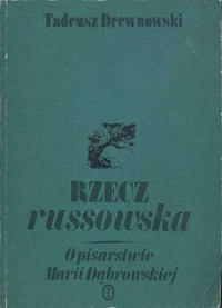 Rzecz russowska. O pisarstwie Marii Dąbrowskiej - Tadeusz Drewnowski - ebook