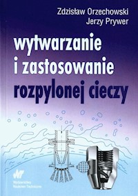 Wytwarzanie i zastosowanie rozpylonej cieczy - Orzechowski Zdzisław, Prywer Jerzy - książka