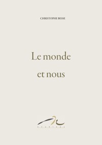 Le monde et nous - Christophe Besse - ebook