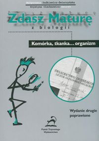 Zdasz maturę z biologii Komórka tkanka... Organizm - Dudkiewicz-Świerzyńska Małgorzata - książka