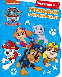 Psi Patrol Wszystko o... Pieskach ratownikach -  - książka