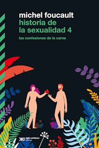 Historia de la sexualidad 4: Las confesiones de la carne - Foucault Michel - ebook