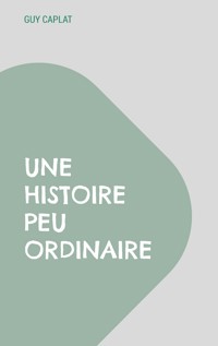 Une histoire peu ordinaire - Guy Caplat - ebook