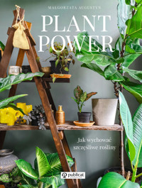 Plant Power. Jak wychować szczęśliwe rośliny - Małgorzata Augustyn - książka