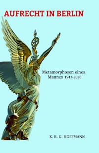 AUFRECHT IN BERLIN - K.R.G. Hoffmann - ebook