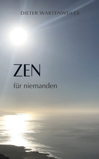 Zen für niemanden - Dieter Wartenweiler - ebook