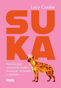 Suka. Rewolucyjne spojrzenie na płeć, ewolucję i zwierzęta z jajnikami - Lucy Cooke - książka