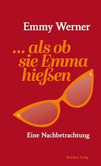 ...als ob sie Emma hießen - Emmy Werner - ebook