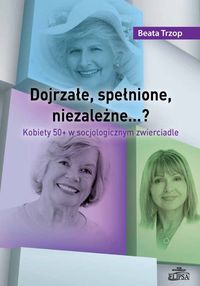 Dojrzałe, spełnione, niezależne…? - Trzop Beata - książka
