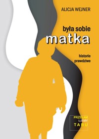 Była sobie matka - Wejner Alicja - ebook + książka