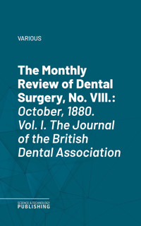 The Monthly Review of Dental Surgery, No. VIII. - Various - ebook