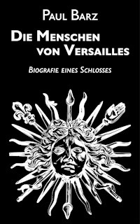 Die Menschen von Versailles - Paul Barz - ebook