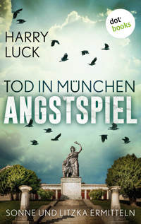 Tod in München - Angstspiel: Der dritte Fall für Sonne und Litzka - Harry Luck - ebook