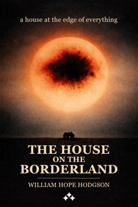 The House on the Borderline - William Hope Hodgson - ebook