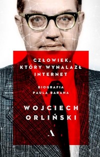 Człowiek który wynalazł internet. - Orliński Wojciech - książka