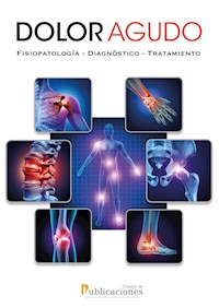 Dolor agudo. Fisiopatología-Diagnóstico-Tratamiento - Sebastián Angos - ebook