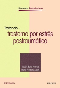 Tratando... trastorno por estrés postraumático - José I. Baile Ayensa - ebook