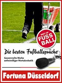 Fortuna Düsseldorf - Die besten & lustigsten Fussballersprüche und Zitate - Felix Leitwaldt - ebook