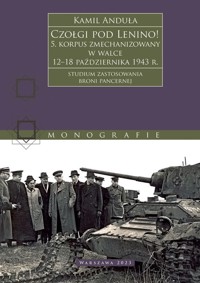 Czołgi pod Lenino! 5. korpus zmechanizowany w walce 12–18 października 1943 r. (studium zastosowania broni pancernej) - Kamil Anduła - książka