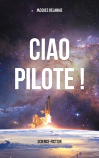Ciao Pilote ! - Jacques Delahaie - ebook
