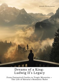 Dreams of a King:  Ludwig II's Legacy - Joseph Niedermeier - ebook