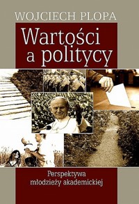 Wartości a politycy - Plopa Wojciech - książka