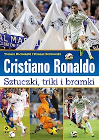 Cristiano Ronaldo Sztuczki triki bramki - Bocheński Tomasz, Borkowski Tomasz - książka