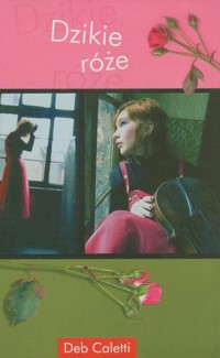 Dzikie róże - Caletti Deb - ebook
